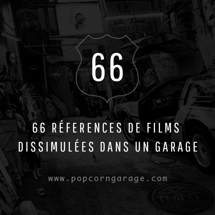 PopCorn Garage. 66 réferences de films dissimulées dans un garage. Sauras-tu les retrouver ?